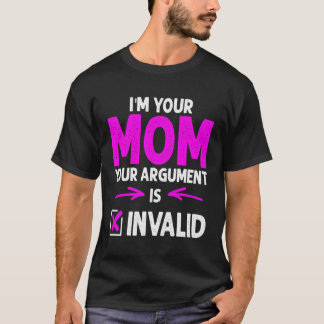 Ik ben mama, je argument is ongeldig Moederdag T-shirt
