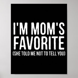 Ik ben mama's favoriet Ze zei dat ik het jou niet  Poster