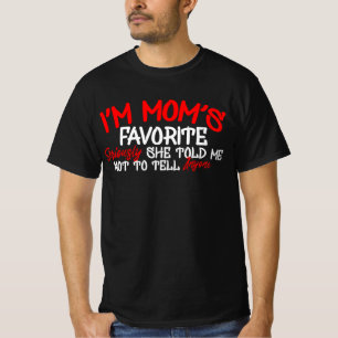 Ik ben Mam's Favoriete Serieus zei dat ze me niet T-shirt
