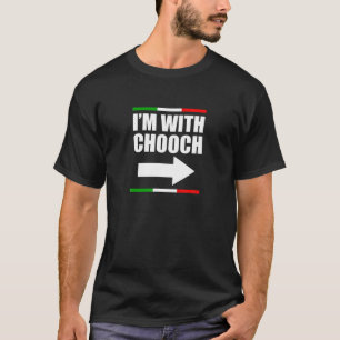 Ik ben met Chooch Italiaans Slang Funny Sarcastic  T-shirt