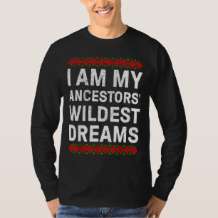 Ik ben mijn ancestoren Wildest Dream Black History T-shirt