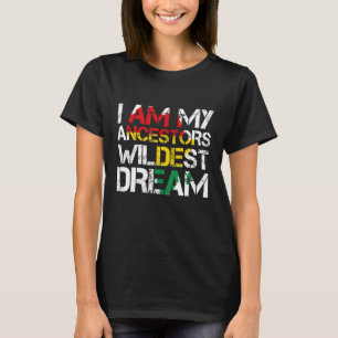 Ik ben mijn ancestoren Wildest Dream Black History T-shirt