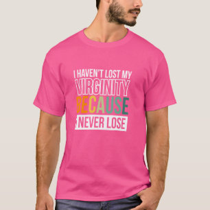 Ik ben mijn maagdelijkheid niet kwijt, omdat ik no t-shirt