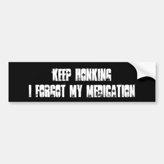 Ik ben mijn medicatie vergeten. bumpersticker
