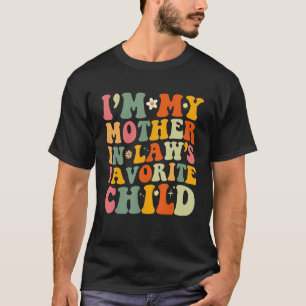 Ik ben mijn moeder in de wet, mijn favoriete kind t-shirt