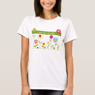 Ik ben mijn tuin t-shirt