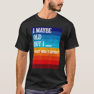 Ik ben misschien bejaarde mensen Senior Citizen Re T-shirt