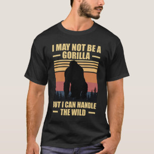 Ik ben misschien geen gorilla, maar ik kan de wild t-shirt