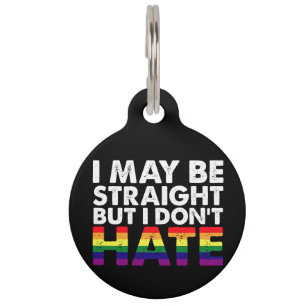 Ik ben misschien hetero, maar ik haat LGBT Gay nie Huisdierpenning