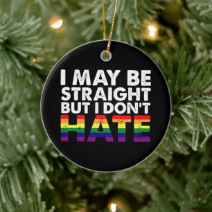 Ik ben misschien hetero, maar ik haat LGBT Gay nie Keramisch Ornament