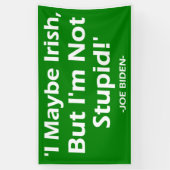 Ik ben misschien Iers, maar ik ben niet dom. -Joe Spandoek (Verticaal)