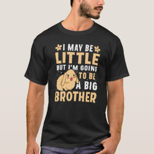 Ik ben misschien klein, maar ik ga een grote broer t-shirt
