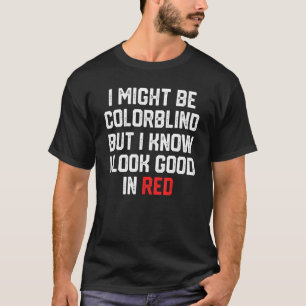 Ik ben misschien kleurenblind, maar ik weet dat ik t-shirt