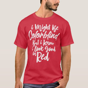 Ik ben misschien kleurenblind, maar ik weet dat ik t-shirt