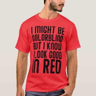 Ik ben misschien kleurenblind, maar ik weet dat ik t-shirt