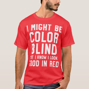Ik ben misschien kleurenblind, maar ik weet dat ik t-shirt