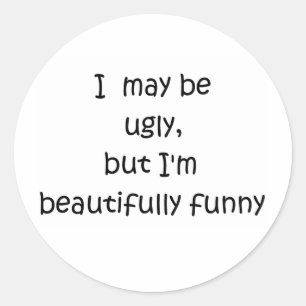 Ik ben misschien lelijk, maar ik ben prachtig grap ronde sticker