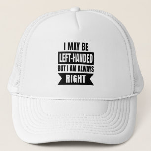 Ik ben misschien linkshandig, maar ik heb altijd g trucker pet