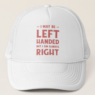 Ik ben misschien linkshandig, maar ik heb altijd g trucker pet