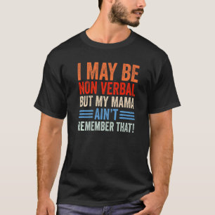 Ik ben misschien niet op stam, maar mijn mama weet t-shirt
