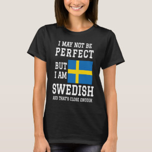 Ik ben misschien niet perfect, maar ik ben Zweeds T-shirt