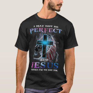 Ik ben misschien niet perfect, maar Jezus denkt da T-shirt