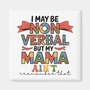 Ik Ben Misschien Niet Verbaal Maar Mijn Mama Niet Magneet