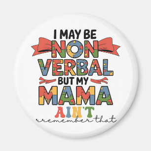 Ik Ben Misschien Niet Verbaal Maar Mijn Mama Niet Magneet