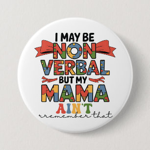 Ik Ben Misschien Niet Verbaal Maar Mijn Mama Niet  Ronde Button 7,6 Cm