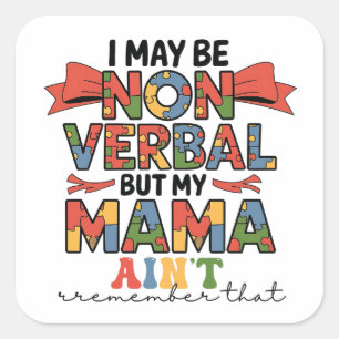 Ik Ben Misschien Niet Verbaal Maar Mijn Mama Niet  Vierkante Sticker