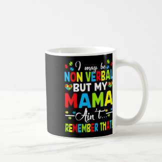 Ik ben misschien non-verbaal, maar mijn moeder her koffiemok