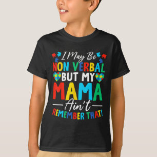 Ik ben misschien non-verbaal, maar mijn moeder her t-shirt