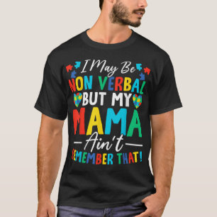Ik ben misschien non-verbaal, maar mijn moeder wee t-shirt