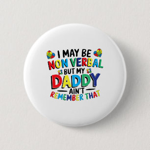 Ik ben misschien non-verbaal, maar mijn vader kan ronde button 5,7 cm