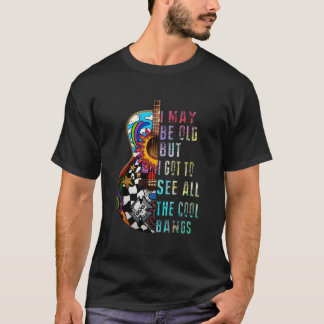 Ik ben misschien oud, maar ik heb alle bands gezie t-shirt