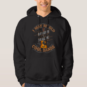 Ik ben misschien oud, maar ik heb alle coole bands hoodie