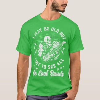 Ik ben misschien oud, maar ik heb alle coole bands t-shirt