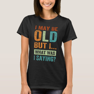 Ik ben misschien oud, maar ik heb Gezegde. T-shirt