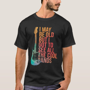 Ik ben misschien oud, maar ik moet alle buik zien. t-shirt