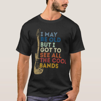 Ik ben misschien oud, maar ik moet alle koele band t-shirt