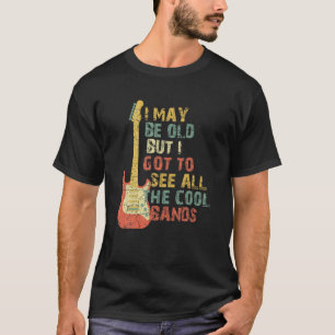Ik ben misschien oud, maar ik moet alle kool bande t-shirt