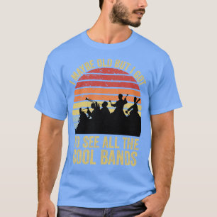 Ik ben misschien oud, maar ik moet alle kool bande t-shirt
