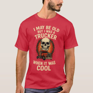 IK BEN MISSCHIEN OUD MAAR IK WAS EEN VRACHTWAGENCH T-SHIRT