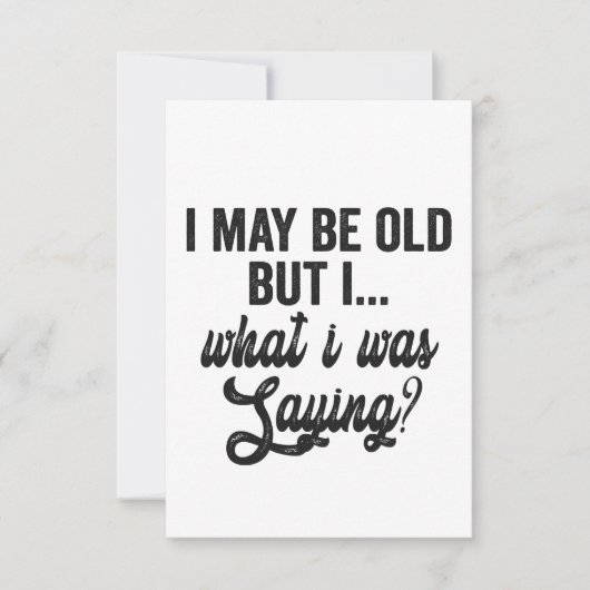 Ik ben misschien oud, maar ik was Gezegde grappige Bedankkaart (Voorkant)