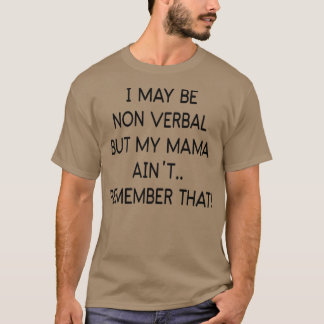 Ik ben misschien wel niet verbaal, maar mijn moede t-shirt