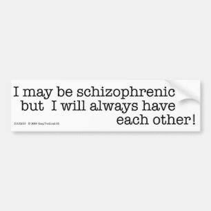 Ik ben misschien wel Schizofrenisch - bumpersticke Bumpersticker