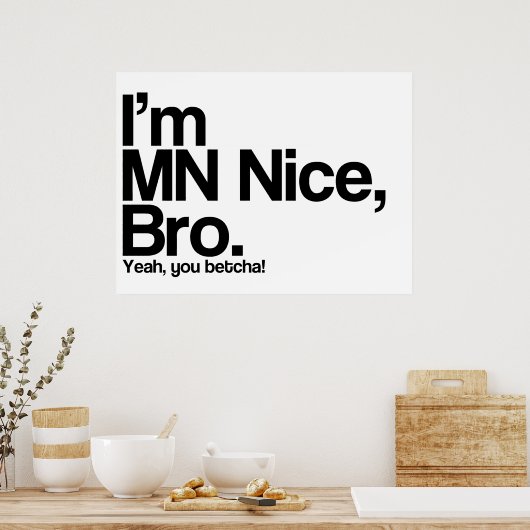 Ik ben MN Nice Bro Ja jij Betcha Funny Poster (Keuken)