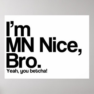 Ik ben MN Nice Bro Ja jij Betcha Funny Poster