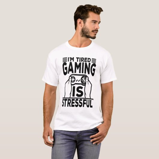 Ik ben moe dat gamen stressvol is t-shirt (Voorkant volledig)