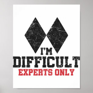 Ik ben moeilijk Experts Alleen Funny Skier Mannen  Poster